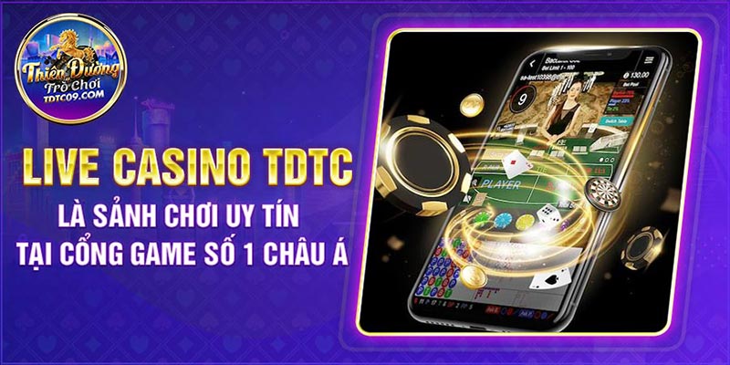 Live Casino TDTC là sảnh chơi uy tín tại cổng game số 1 châu Á